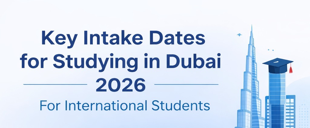 Key Intake Dates for Studying in Dubai 2026: A Complete Guide